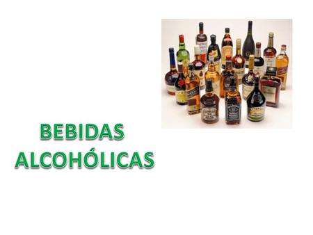 BEBIDAS ALCOHÓLICAS.