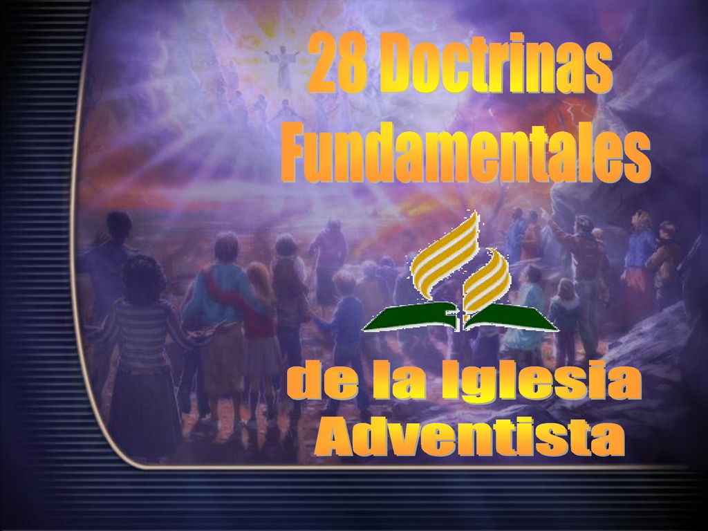 28 Doctrinas Fundamentales de la Iglesia Adventista. - ppt descargar 28 Doctrinas Fundamentales de la Iglesia Adventista. - ppt descargar