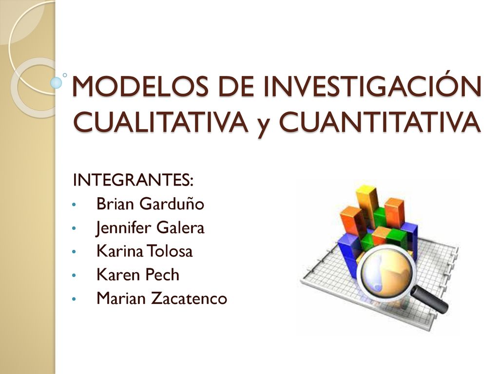 MODELOS DE INVESTIGACIÓN CUALITATIVA y CUANTITATIVA - ppt descargar