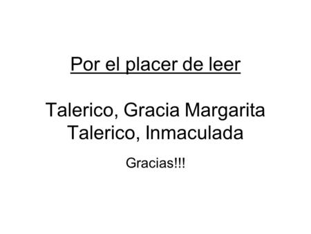 Por el placer de leer Talerico, Gracia Margarita Talerico, Inmaculada Gracias!!!
