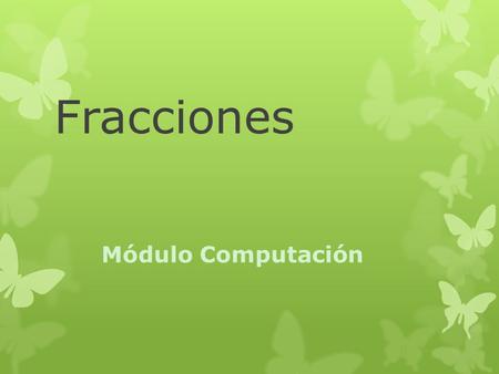Fracciones Módulo Computación.