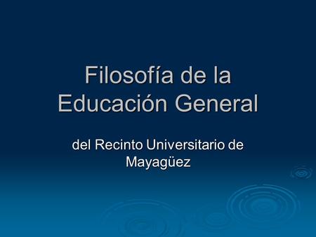 Filosofía de la Educación General del Recinto Universitario de Mayagüez.