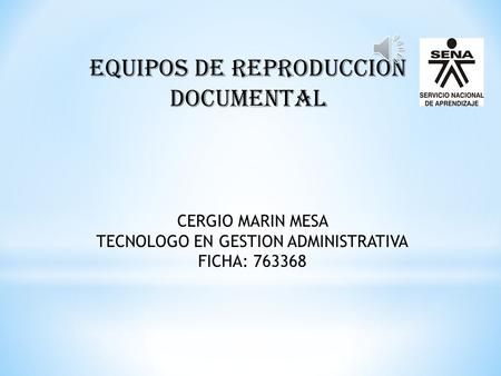 EQUIPOS DE REPRODUCCION DOCUMENTAL