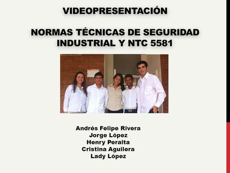 VIDEOPRESENTACIÓN NORMAS TÉCNICAS DE SEGURIDAD INDUSTRIAL y NTC 5581