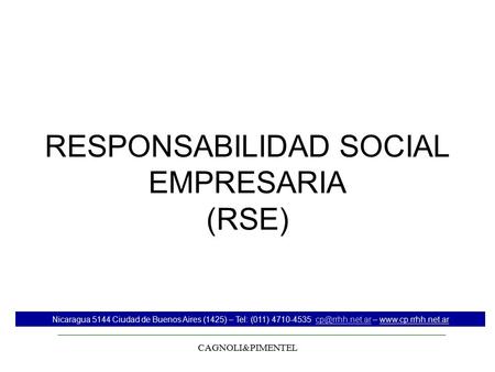 CAGNOLI&PIMENTEL RESPONSABILIDAD SOCIAL EMPRESARIA (RSE) Nicaragua 5144 Ciudad de Buenos Aires (1425) – Tel: (011) 4710-4535 –