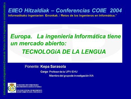 EUSKADIKO INFORMATIKAKO INGENIARIEN ELKARGO OFIZIALA ______________________________ COLEGIO OFICIAL DE INGENIEROS EN INFORMÁTICA DEL PAÍS VASCO Informatikako.