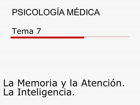 La Memoria y la Atención. La Inteligencia.
