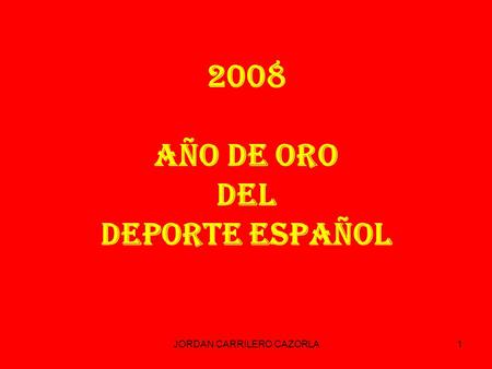 JORDAN CARRILERO CAZORLA1 2008 AÑO DE ORO del DEPORTE ESPAÑOL.