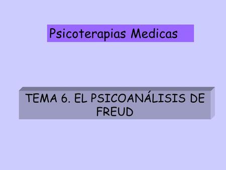 TEMA 6. EL PSICOANÁLISIS DE FREUD