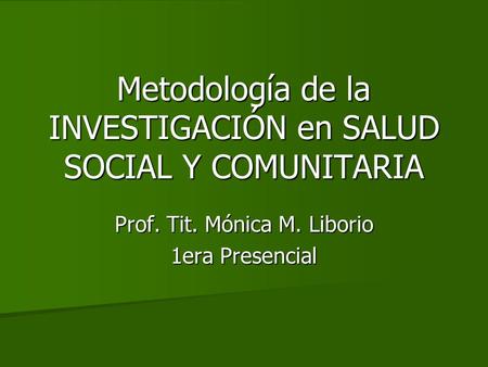 Metodología de la INVESTIGACIÓN en SALUD SOCIAL Y COMUNITARIA