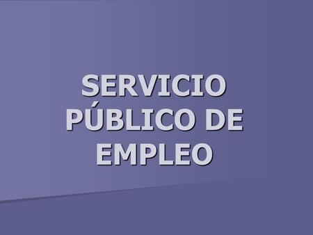 SERVICIO PÚBLICO DE EMPLEO