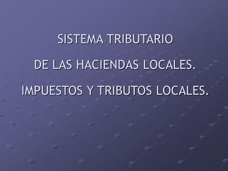 SISTEMA TRIBUTARIO DE LAS HACIENDAS LOCALES.