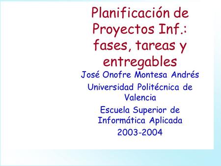 GPI-2C. Planificación de Proyectos Inf.: Fases, Tareas y Entregables