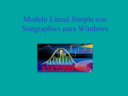 Modelo Lineal Simple con Statgraphics para Windows.