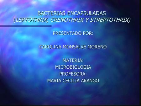 BACTERIAS ENCAPSULADAS (LEPTOTHRIX, CRENOTHRIX Y STREPTOTHRIX)