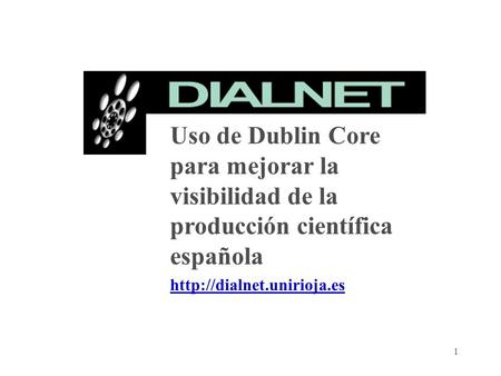 1 Uso de Dublin Core para mejorar la visibilidad de la producción científica española