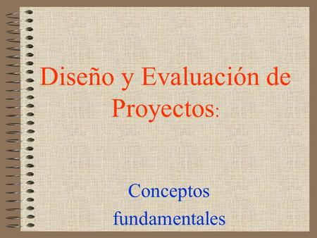 Diseño y Evaluación de Proyectos: