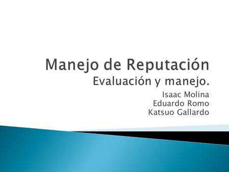 Isaac Molina Eduardo Romo Katsuo Gallardo.  Charles J. Fombrun y Dr. Cees B.M. van Riel/1997  Crear valor a través de una buena Administración de su.
