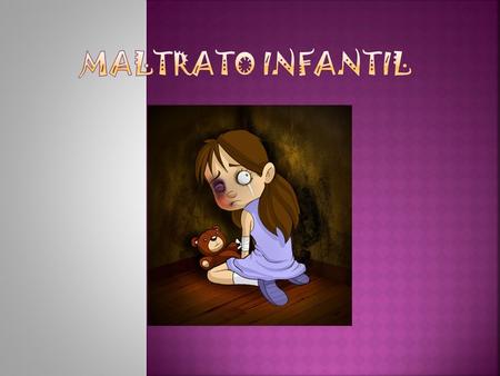  Problema universal que ha existido desde hace muchos años, pero para el S. XX con la declaración de los derechos del niño es considerado un delito con.