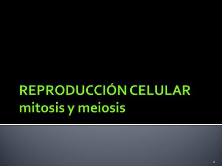 REPRODUCCIÓN CELULAR mitosis y meiosis