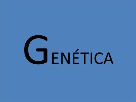 GENÉTICA.