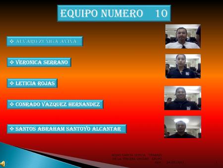 EQUIPO NUMERO 10 24/05/2011 ROJAS GARCIA LETICIA TRABAJO DE LA TERCERA UNIDAD GRUPO 6041  VERONICA SERRANO  LETICIA ROJAS  CONRADO VAZQUEZ HERNANDEZ.