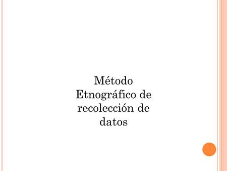Método Etnográfico de recolección de datos