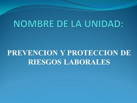 PREVENCION Y PROTECCION DE RIESGOS LABORALES