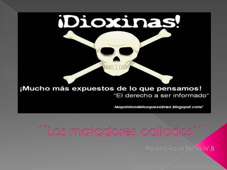 ♦ son sustancias químicas ♦ los productos químicos más tóxicos ♦ forman parte de la química más amplia – los organoclorados ¿