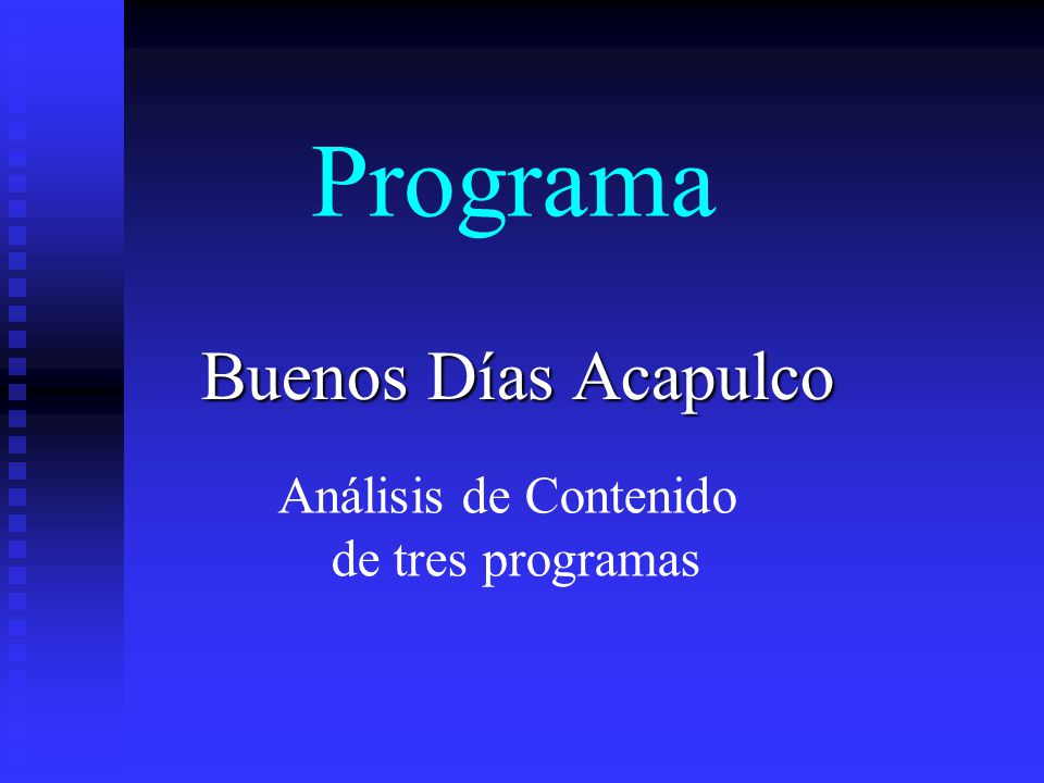  Programa Buenos Días Acapulco Análisis de Contenido de tres programas.
