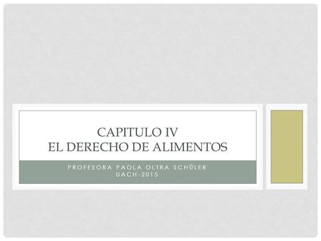 CAPITULO IV EL DERECHO DE ALIMENTOS