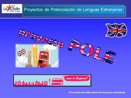 Proyectos de Potenciación de Lenguas Extranjeras Proyectos de potenciación de lenguas extranjeras.