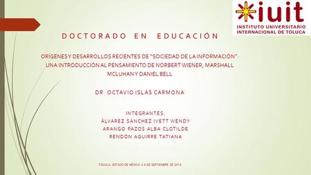 D O C T O R A D O E N E D U C A C I Ó N ORÍGENES Y DESARROLLOS RECIENTES DE “SOCIEDAD DE LA INFORMACIÓN”: UNA INTRODUCCIÓN AL PENSAMIENTO DE NORBERT WIENER,