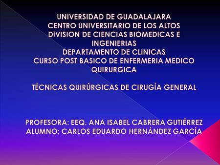 UNIVERSIDAD DE GUADALAJARA CENTRO UNIVERSITARIO DE LOS ALTOS DIVISION DE CIENCIAS BIOMEDICAS E INGENIERIAS DEPARTAMENTO DE CLINICAS CURSO POST BASICO DE.