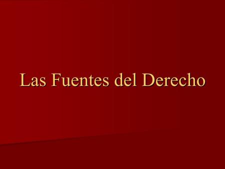 Las Fuentes del Derecho