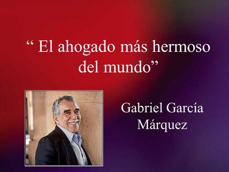 “ El ahogado más hermoso del mundo”