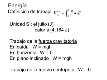 Energía Definición de trabajo Unidad SI: el julio (J)