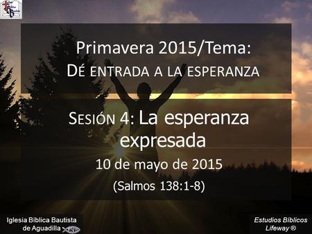 Primavera 2015/Tema: Dé entrada a la esperanza