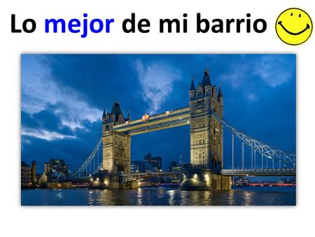 Lo mejor de mi barrio Lo peor de Londres.