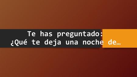 Te has preguntado: ¿Qué te deja una noche de…. copas,