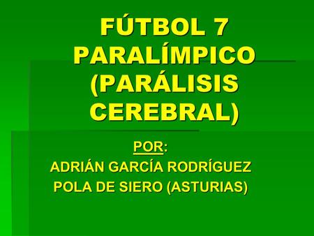 FÚTBOL 7 PARALÍMPICO (PARÁLISIS CEREBRAL)