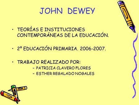 JOHN DEWEY TEORÍAS E INSTITUCIONES CONTEMPORÁNEAS DE LA EDUCACIÓN.