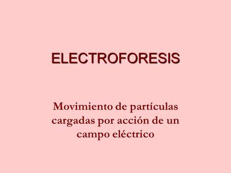 Movimiento de partículas cargadas por acción de un campo eléctrico