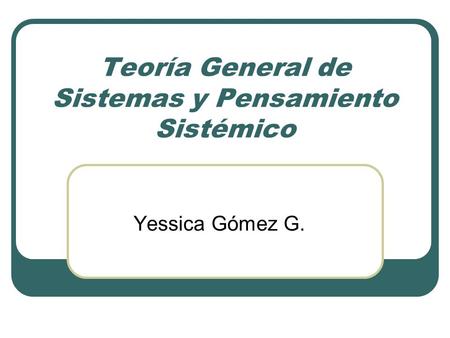Teoría General de Sistemas y Pensamiento Sistémico