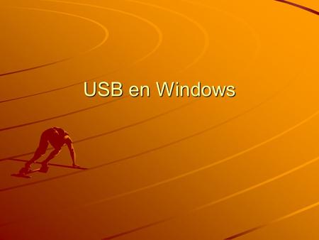 USB en Windows. Propósito Tratamos aquí la relación de la interfaz USB con el Sistema Operativo. Para ello vamos a observar todos los pasos que tienen.