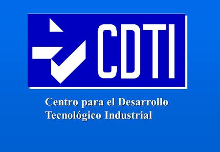 Centro para el Desarrollo Tecnológico Industrial.