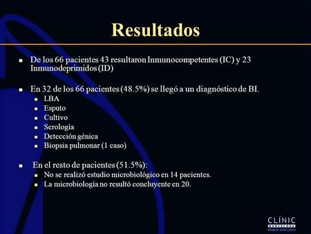 Resultados De los 66 pacientes 43 resultaron Inmunocompetentes (IC) y 23 Inmunodeprimidos (ID) De los 66 pacientes 43 resultaron Inmunocompetentes (IC)