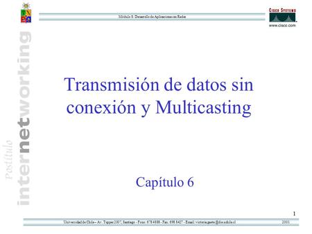 Universidad de Chile – Av. Tupper 2007, Santiago - Fono: 678 4888 - Fax: 698 8427 -   Módulo 8: Desarrollo de Aplicaciones.
