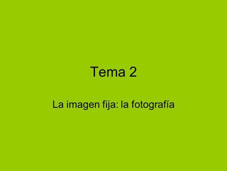 La imagen fija: la fotografía