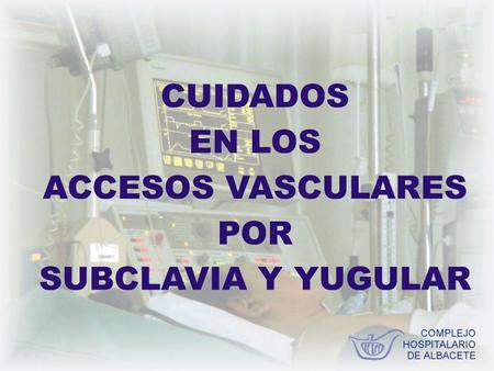 La cateterización venosa con fines terapeúticos concierne a la totalidad del personal de Enfermería del Complejo Hospitalario de Albacete.
